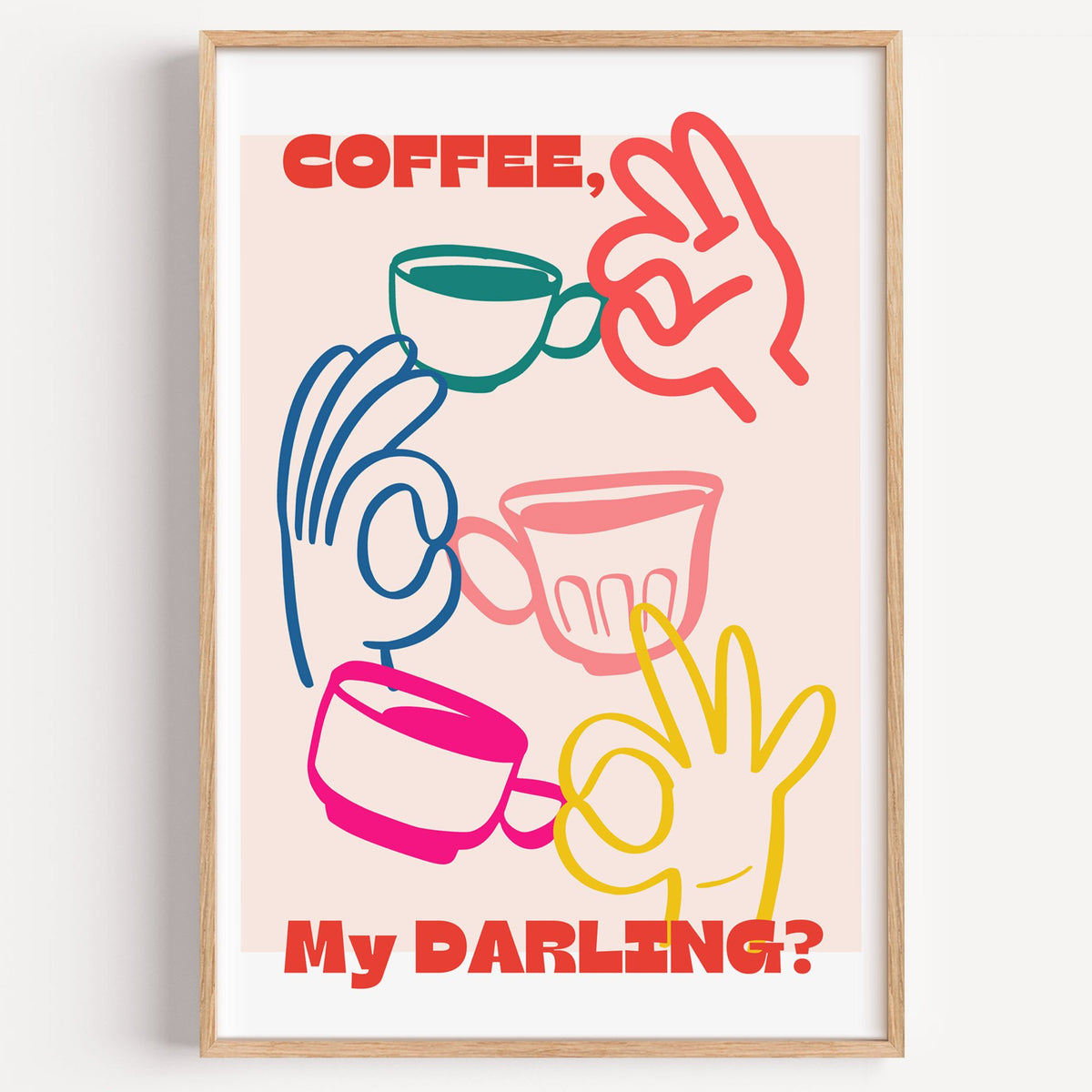 Coffee My Darling colorful hands print in a light oak frame on a plain white wall