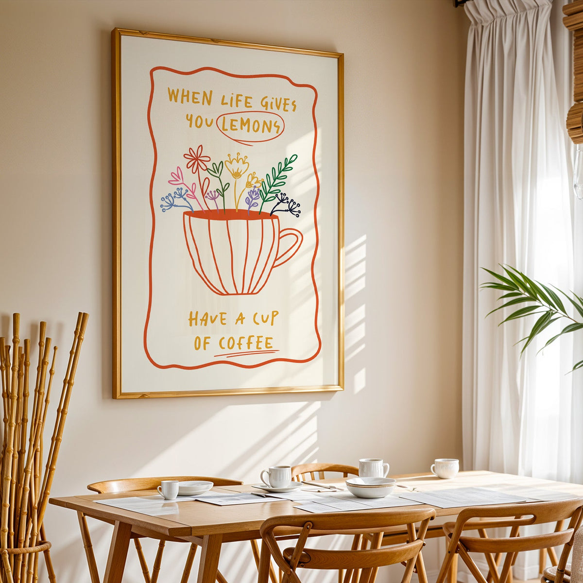 Have a cup of coffee print in a gold frame above a sunlit breakfast table