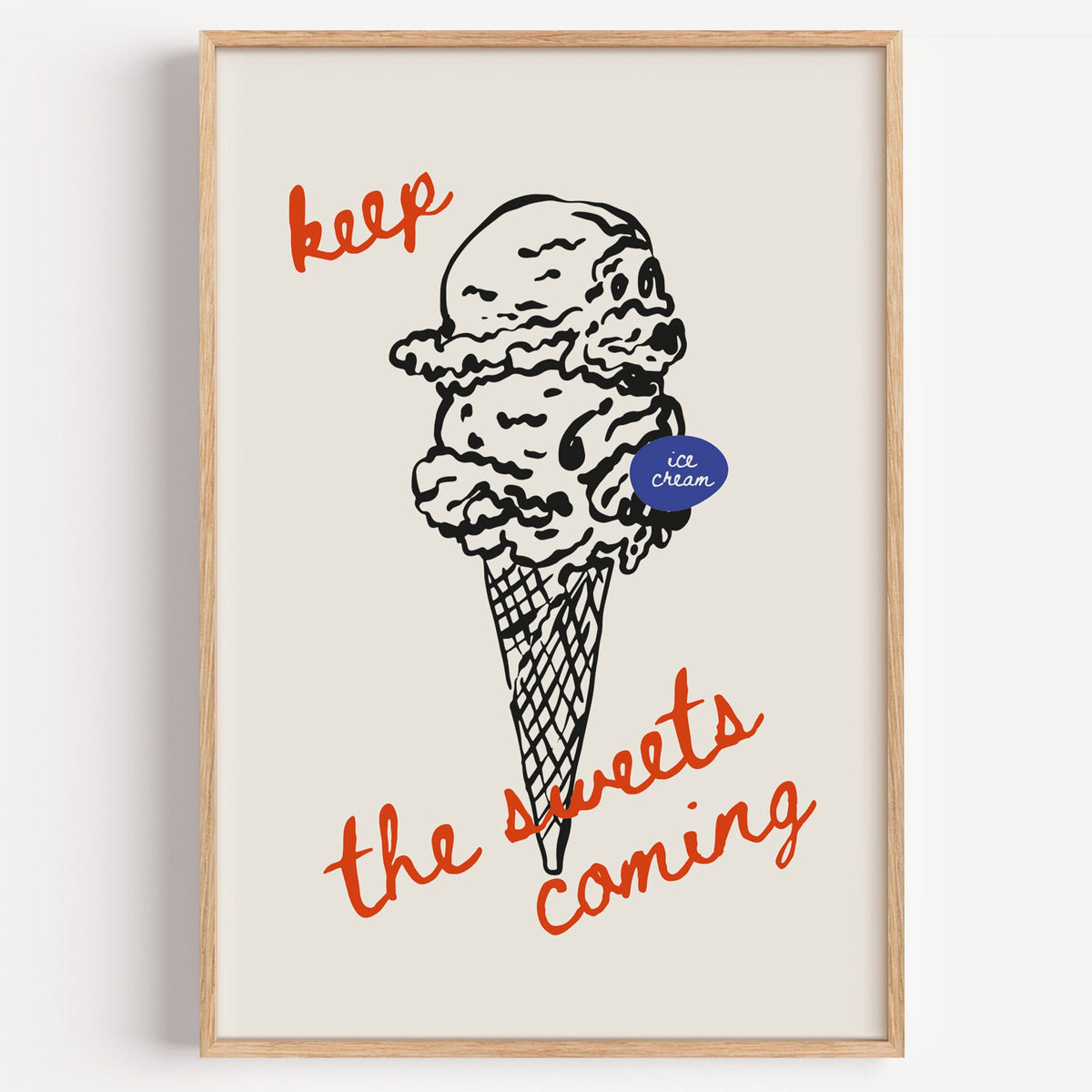 Keep the Sweets Coming ice cream cone poster on a plain white background