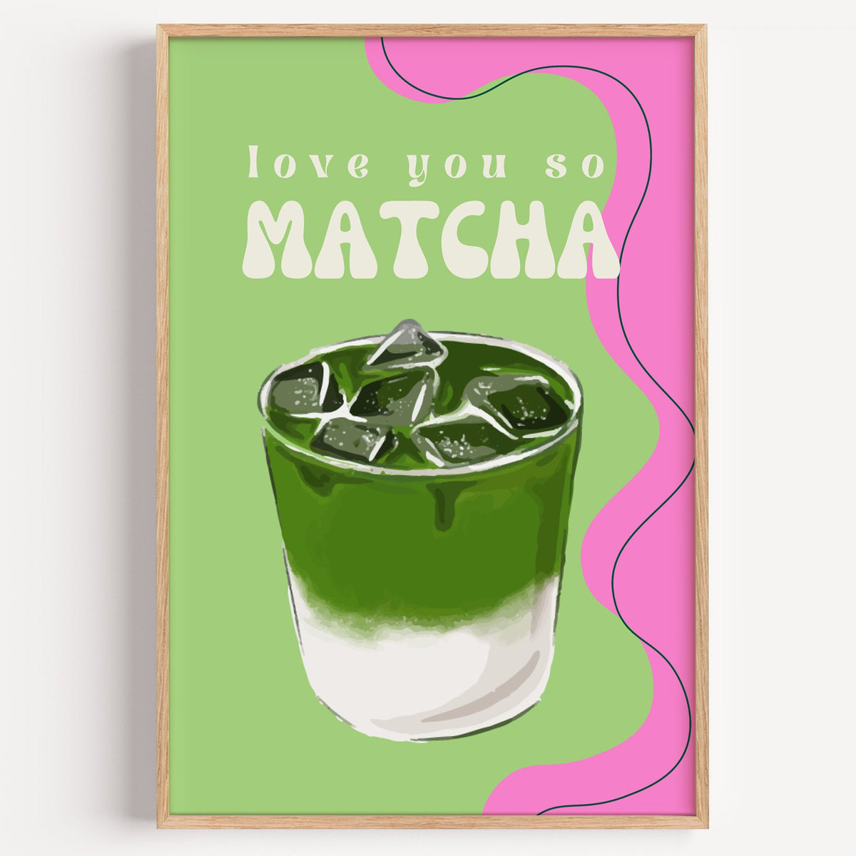 Love you so MATCHA iced latte print in a light oak frame on a plain white wall
