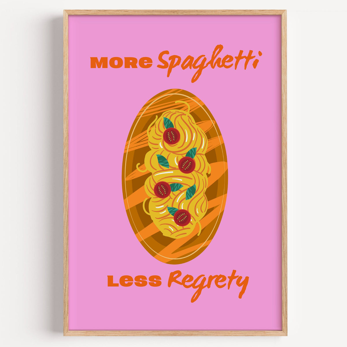 MORE Spaghetti LESS Regrety pasta plate print in a light oak frame on a plain white wall