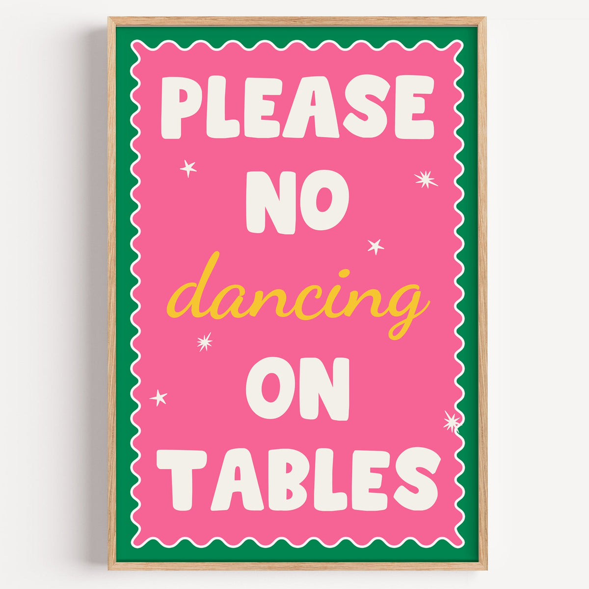 Please no dancing on tables print in a light oak frame on a plain white wall