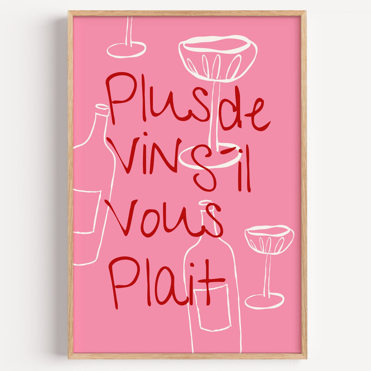 Plus de Vin handwritten pink print in a light oak frame on a plain white wall