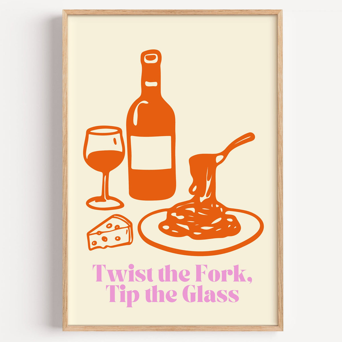 Twist the Fork, Tip the Glass wine and pasta print in a light oak frame on a plain white wall
