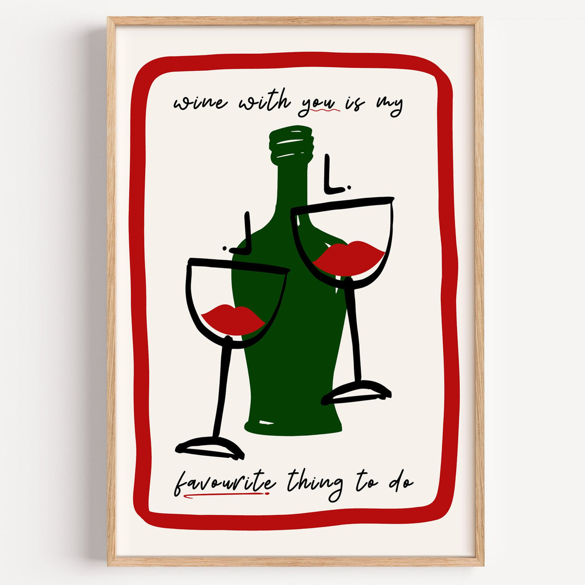Wine with you lip glasses print in a light oak frame on a plain white wall